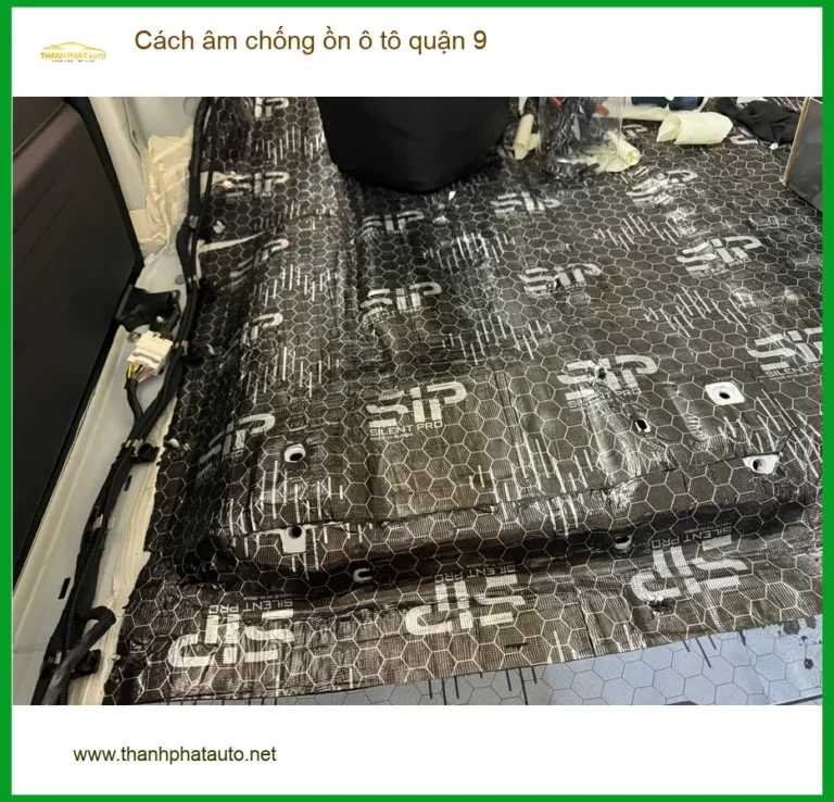 Dịch Vụ Thi Công Cách Âm Chống Ồn Ô Tô Tại Quận 9 - Thi Công Chuyên Nghiệp