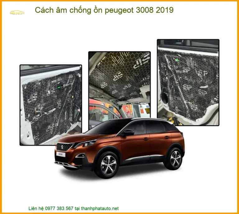 Cách Âm Chống Ồn Peugeot 3008 2019 Chuyên Nghiệp Tại Thành Phát Auto