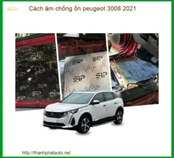 Cách Âm Chống Ồn Peugeot 3008 2021 Chính Hãng - Giảm Ồn Hiệu Quả