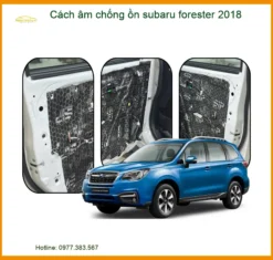 Cách Âm Chống Ồn Subaru Forester 2018 Chính Hãng - Giải Pháp Êm Ái Chuyên Nghiệp