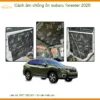 Cách Âm Chống Ồn Subaru Forester 2020 - Địa Chỉ Lắp Đặt Uy Tín TPHCM