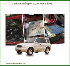 Cách Âm Chống Ồn Suzuki Vitara 2003 Hiệu Quả - Thành Phát Auto