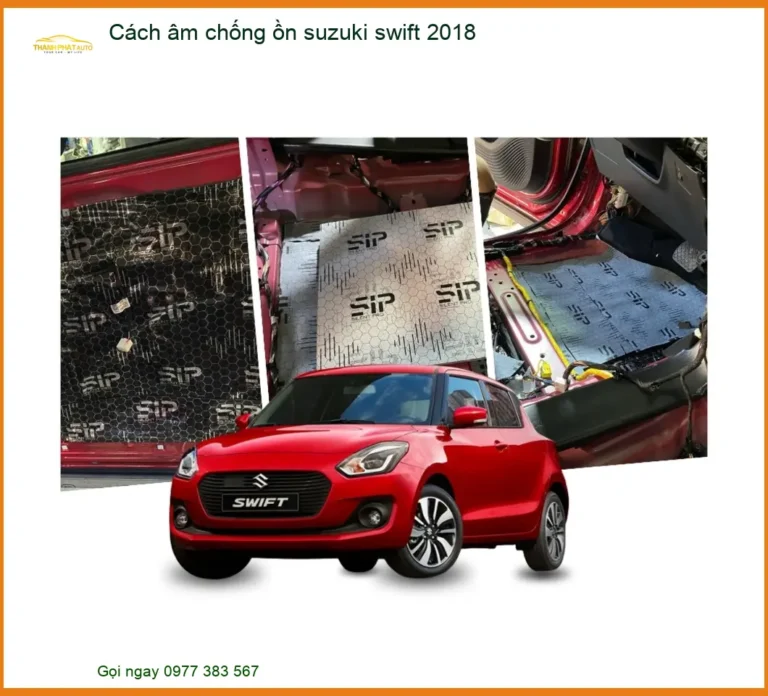 Cách âm chống ồn suzuki swift 2018