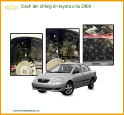 Cách Âm Chống Ồn Toyota Altis 2006 - Trung Tâm Lắp Đặt Uy Tín TPHCM