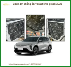 Cách âm chống ồn Vinfast Limo Green - Trung Tâm Thi Công Uy Tín TPHCM