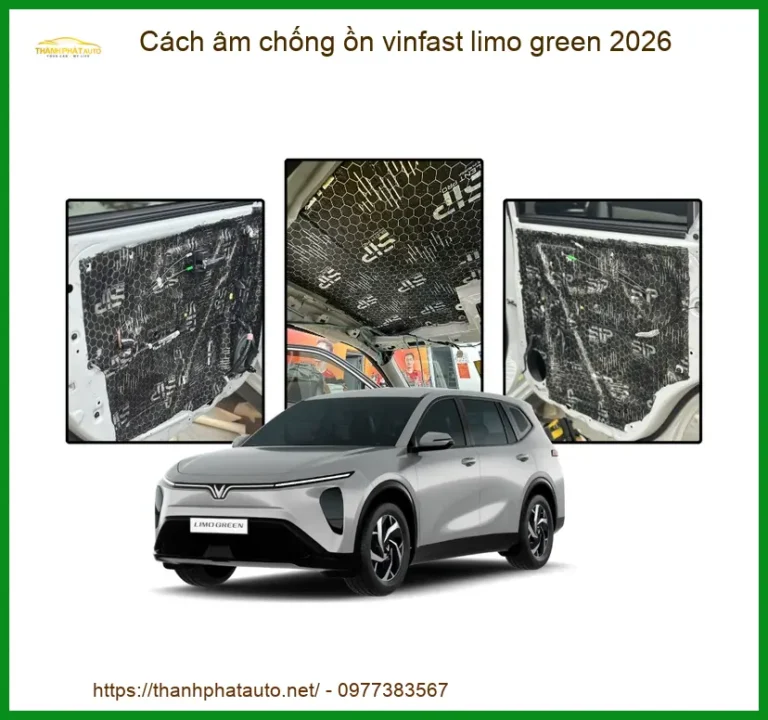 Cách âm chống ồn Vinfast Limo Green - Trung Tâm Thi Công Uy Tín TPHCM