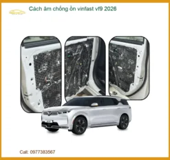 Cách âm chống ồn Vinfast VF9 - Trung Tâm Nâng Cấp Chính Hãng Giá Tốt TPHCM