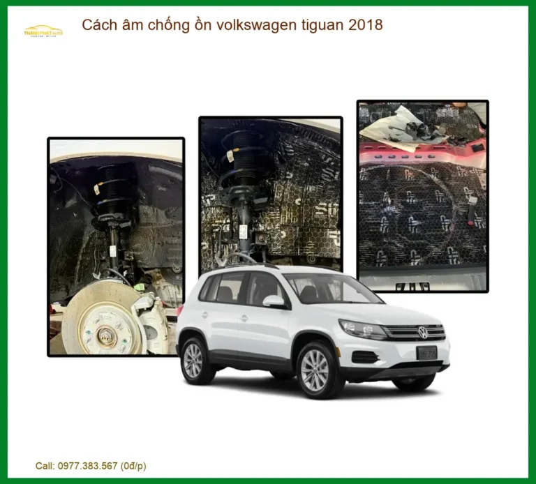Cách Âm Chống Ồn Volkswagen Tiguan 2018 - Trung Tâm Thi Công Uy Tín TPHCM