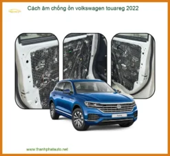 Cách âm chống ồn Volkswagen Touareg 2022 - Trung Tâm Lắp Đặt Uy Tín TPHCM
