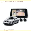 Camera 360 Độ Cho Kia Forte 2008 – Hỗ Trợ Lái Xe An Toàn Toàn Diện