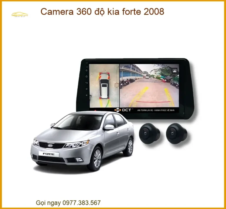 Camera 360 Độ Cho Kia Forte 2008 – Hỗ Trợ Lái Xe An Toàn Toàn Diện