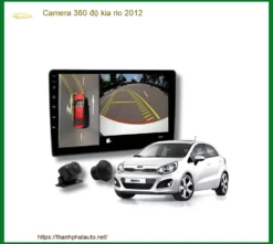 Lắp Camera 360 Độ Kia Rio 2012 Chính Hãng - Hỗ Trợ Lái Xe An Toàn