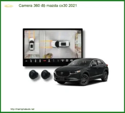 Camera 360 Độ Mazda Cx30 2021 Chính Hãng - Giải Pháp Lái Xe An Toàn