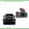 Camera Hành Trình Chevrolet Colorado 2014 - Địa Chỉ Lắp Đặt Uy Tín TPHCM