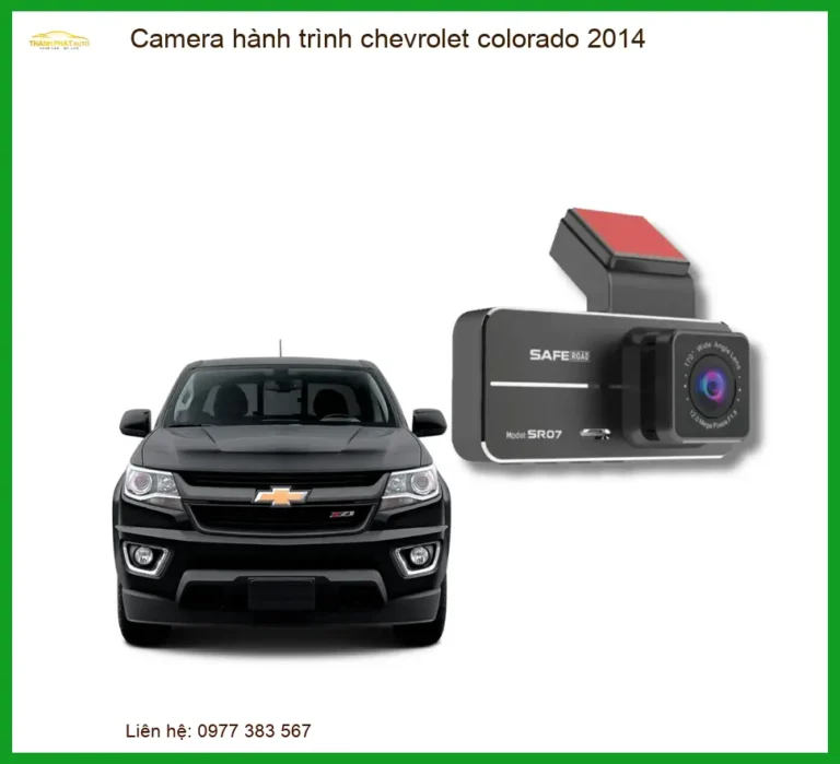 Camera Hành Trình Chevrolet Colorado 2014 - Địa Chỉ Lắp Đặt Uy Tín TPHCM