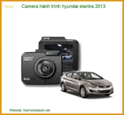 Camera Hành Trình Hyundai Elantra 2013 Chính Hãng, Chất Lượng Cao
