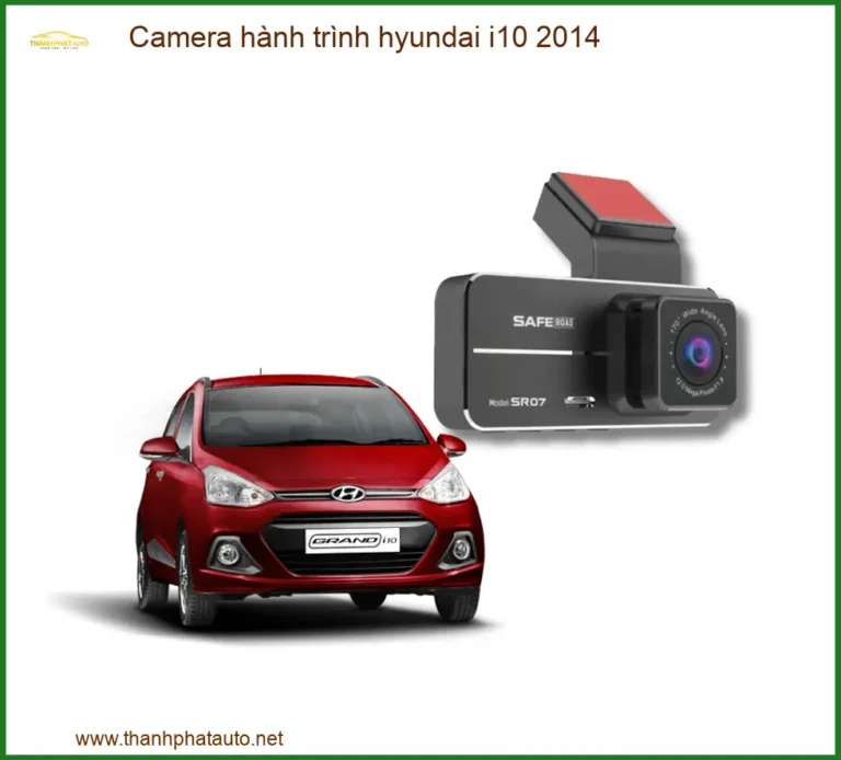 Camera Hành Trình Hyundai i10 2014 - Địa Chỉ Lắp Đặt Uy Tín TPHCM
