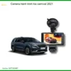 Camera Hành Trình Cho Kia Carnival 2021 Chính Hãng - Ghi Hình Sắc Nét, Bảo Vệ Toàn Diện
