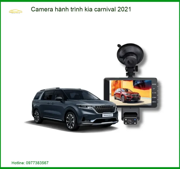 Camera Hành Trình Cho Kia Carnival 2021 Chính Hãng - Ghi Hình Sắc Nét, Bảo Vệ Toàn Diện