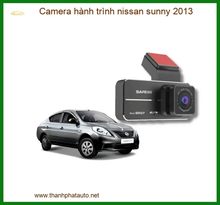 Camera Hành Trình Nissan Sunny 2013 Chính Hãng - Ghi Hình Sắc Nét, Bảo Vệ Toàn Diện