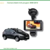 Camera Hành Trình Peugeot 3008 2014 - Địa Chỉ Gắn Chính Hãng TPHCM