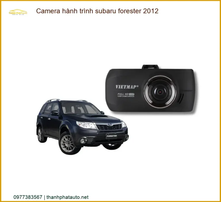 Camera hành trình Subaru Forester 2012 - Trung Tâm Lắp Đặt Uy Tín TPHCM
