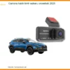 Camera Hành Trình Subaru Crosstrek 2025 Chính Hãng - Ghi Hình Sắc Nét