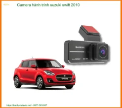 Camera Hành Trình Suzuki Swift 2010 Chính Hãng - Giải Pháp Ghi Hình An Toàn