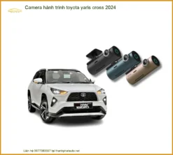 Camera Hành Trình Toyota Yaris Cross 2024 - Địa Chỉ Lắp Đặt Uy Tín TPHCM