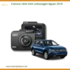 Camera Hành Trình Volkswagen Tiguan 2018 Chính Hãng - Ghi Hình Sắc Nét