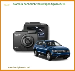 Camera Hành Trình Volkswagen Tiguan 2018 Chính Hãng - Ghi Hình Sắc Nét
