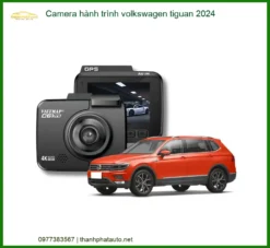 Camera hành trình Volkswagen Tiguan 2024 - Địa Chỉ Lắp Đặt Uy Tín TPHCM