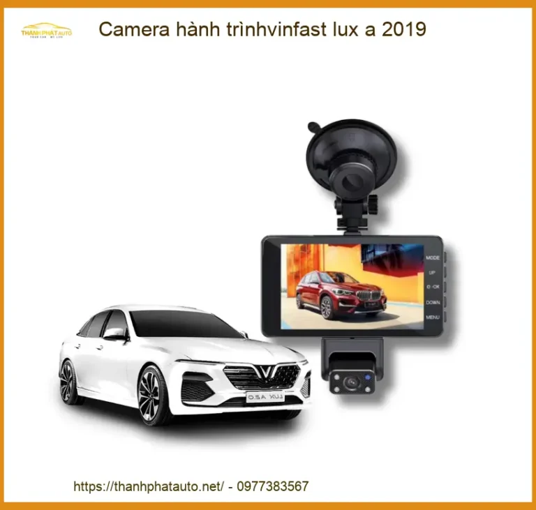 Camera Hành Trình VinFast Lux A 2019 - Địa Chỉ Lắp Đặt Uy Tín TPHCM