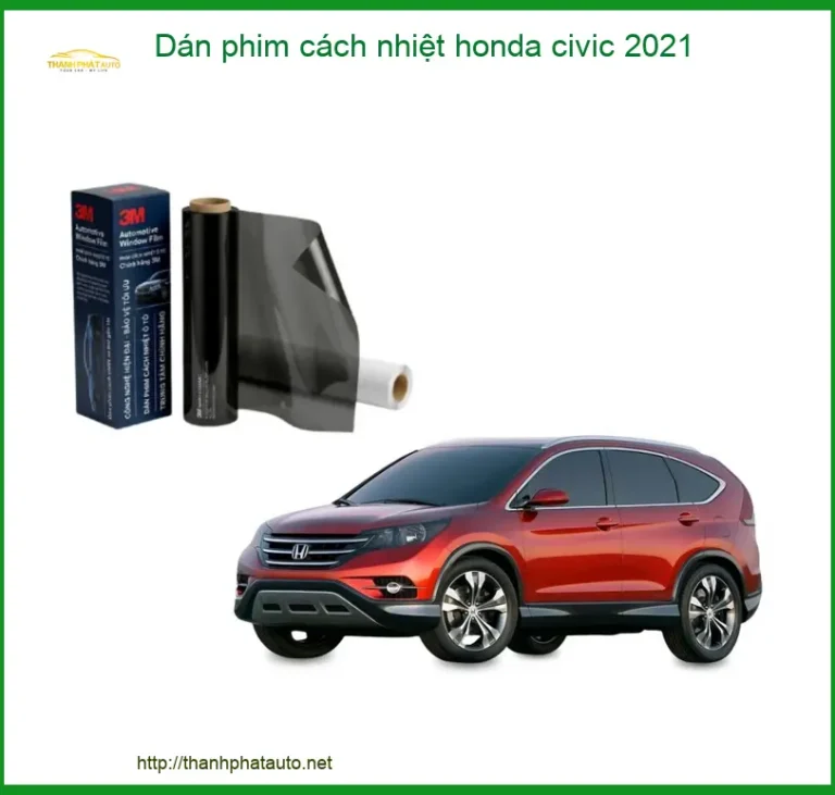 Dán Phim Cách Nhiệt Honda Civic 2021 - Địa Chỉ Lắp Đặt Uy Tín TPHCM