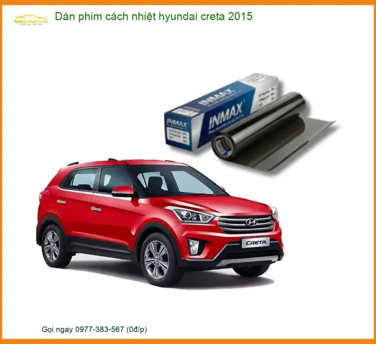 Dán Phim Cách Nhiệt Hyundai Creta 2015 - Địa Chỉ Lắp Đặt Uy Tín TPHCM