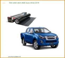 Dán Phim Cách Nhiệt Isuzu D-max 2018 Chính Hãng Cao Cấp