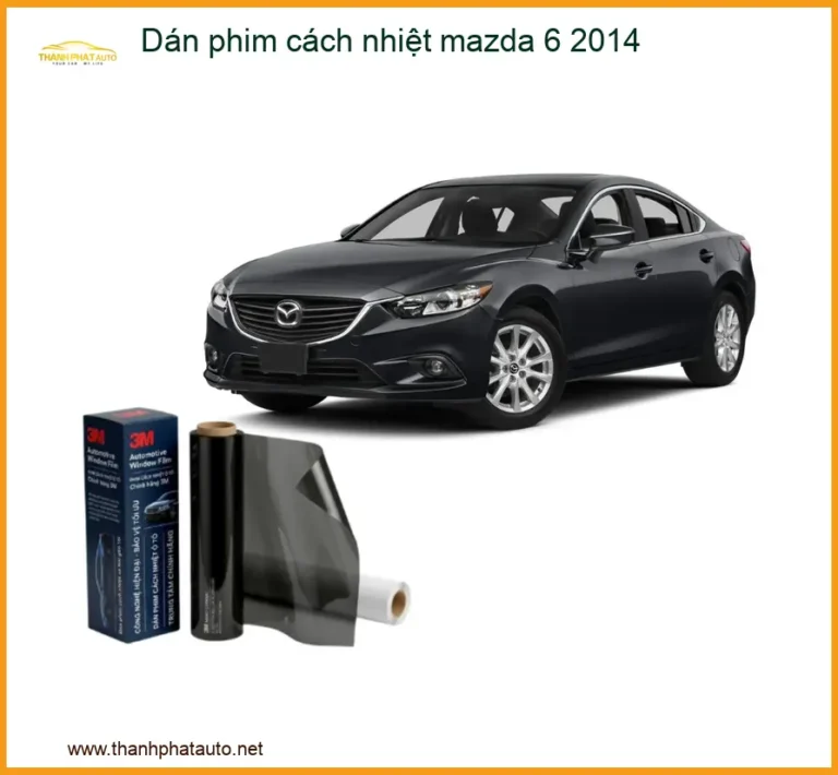 Dán Phim Cách Nhiệt Mazda 6 2014 - Trung Tâm Lắp Đặt Uy Tín TPHCM