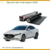 Dán Phim Cách Nhiệt Mazda 3 2020 Chính Hãng - Bảo Vệ Nội Thất & Chống Nóng Hiệu Quả