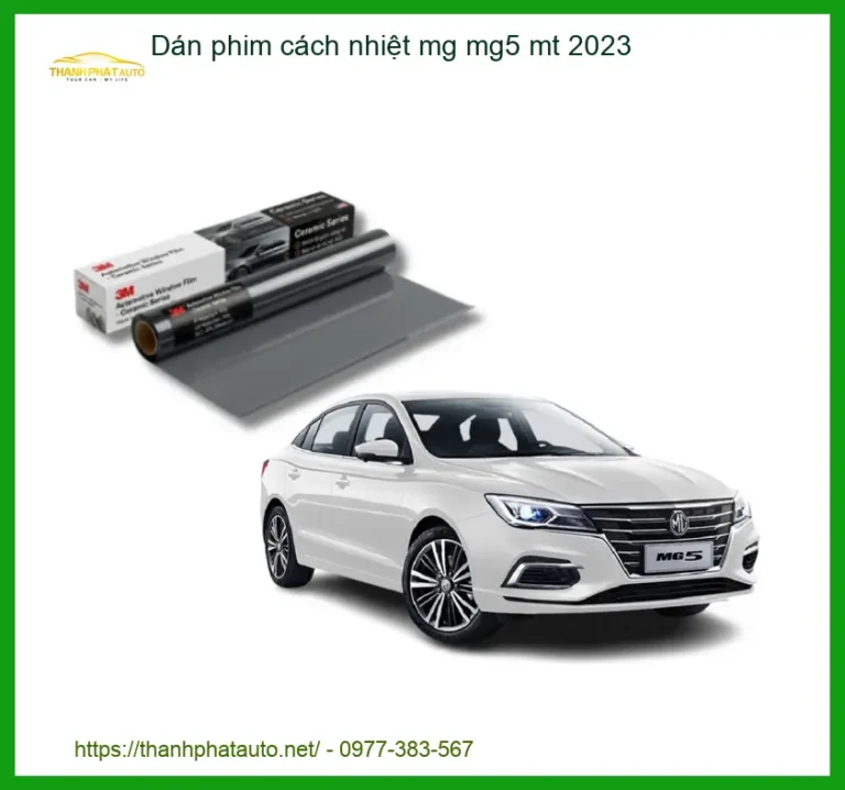 Dán Phim Cách Nhiệt MG MG5 MT 2023 - Trung Tâm Gắn Chính Hãng TPHCM