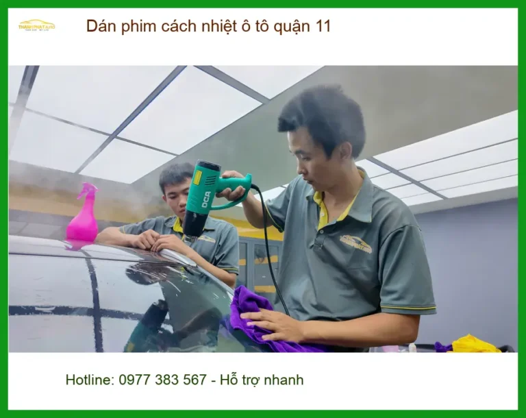 Trung Tâm Thi Công Phim Cách Nhiệt Ô Tô Tại Quận 11 - Thi Công Chuyên Nghiệp