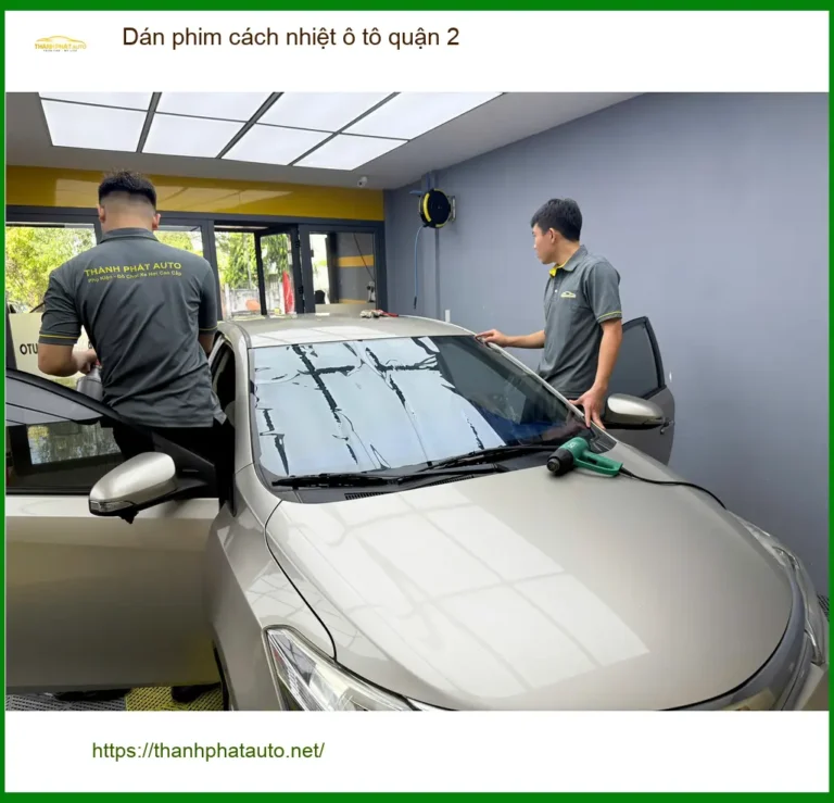 Cửa Hàng Dán Phim Cách Nhiệt Ô Tô Tại Quận 2 - Thi Công Chuyên Nghiệp