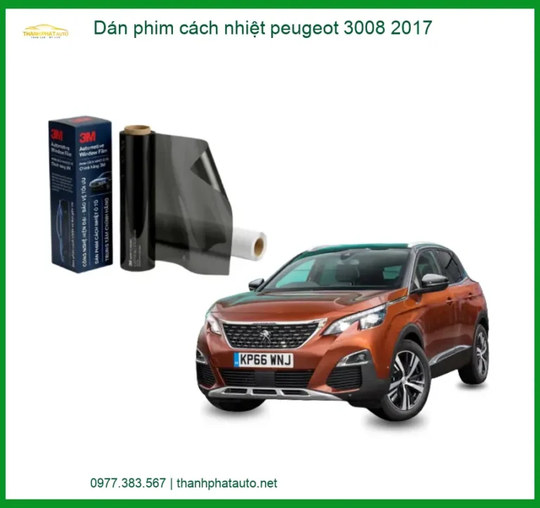 Dán Phim Cách Nhiệt Peugeot 3008 2017 - Trung Tâm Lắp Đặt Uy Tín TPHCM