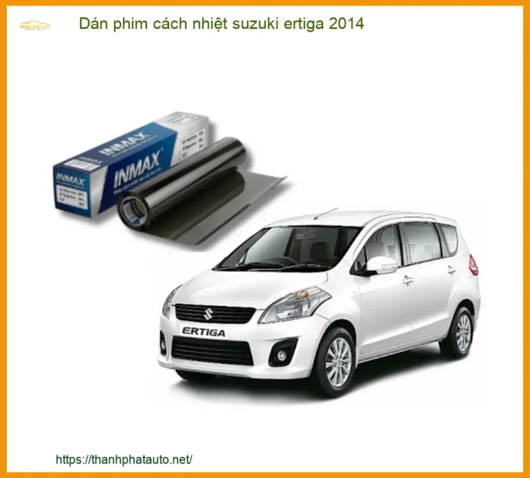 Dán Phim Cách Nhiệt Cho Xe Suzuki Ertiga 2014 Chính Hãng - Chống Nóng Hiệu Quả