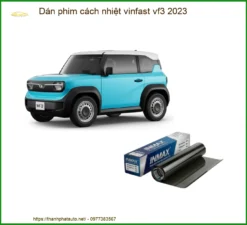 Dán Phim Cách Nhiệt Vinfast Vf3 2023 Chính Hãng - Chống Nóng Hiệu Quả