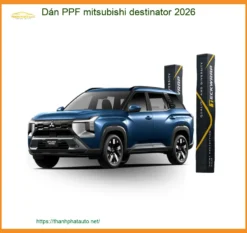 Dán PPF Bảo Vệ Sơn Mitsubishi Destinator - Trung Tâm Lắp Đặt Chính Hãng TPHCM