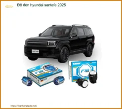 Độ Đèn Hyundai Santafe 2025 - Giải Pháp Tăng Sáng An Toàn, Đẳng Cấp