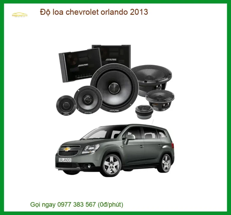 Độ Loa Chevrolet Orlando 2013 - Nâng Cấp Hệ Thống Âm Thanh Chuyên Nghiệp