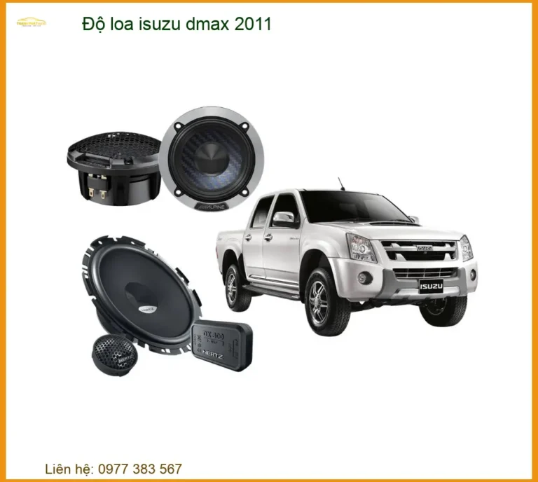Nâng Cấp Độ Loa Isuzu D-max 2011 Chuyên Nghiệp - Cải Thiện Âm Thanh Đỉnh Cao