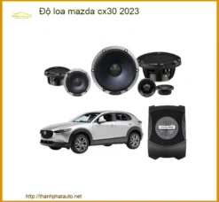 Độ Loa Mazda CX30 2023 - Trung Tâm Nâng Cấp Âm Thanh Uy Tín TPHCM