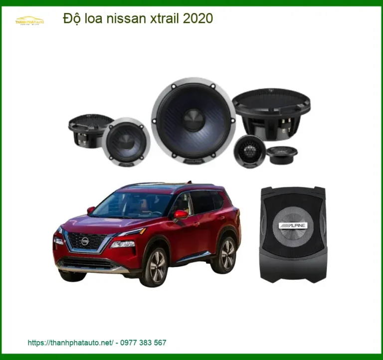 Độ Loa Nissan Xtrail 2020: Nâng Cấp Hệ Thống Âm Thanh Đẳng Cấp